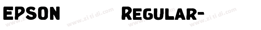 EPSON 太行書体Ｂ Regular字体转换